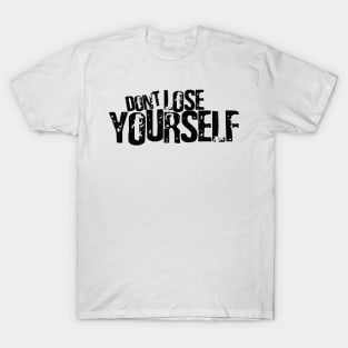 Don't lose yourself T-Shirt